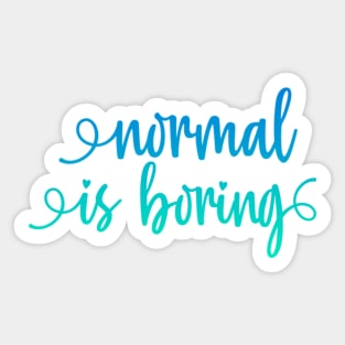 Normal is boring Sticker